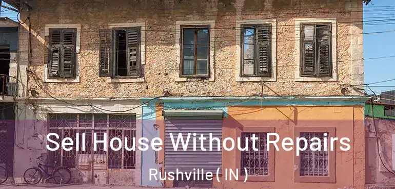  Sell House Without Repairs Rushville ( IN )