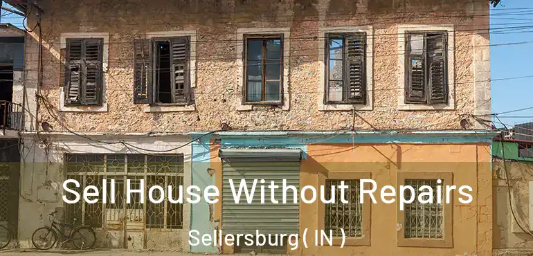  Sell House Without Repairs Sellersburg ( IN )