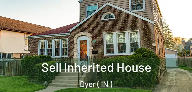  Sell Inherited House Dyer ( IN )