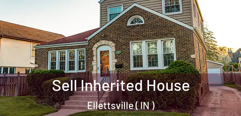  Sell Inherited House Ellettsville ( IN )