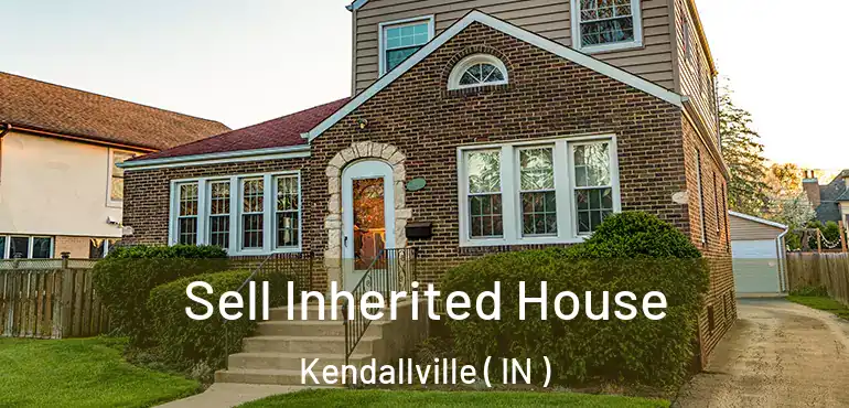  Sell Inherited House Kendallville ( IN )