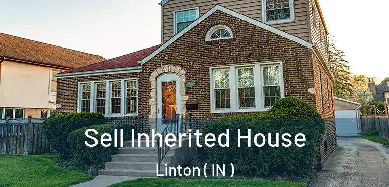  Sell Inherited House Linton ( IN )
