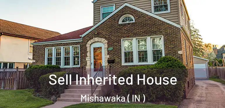  Sell Inherited House Mishawaka ( IN )