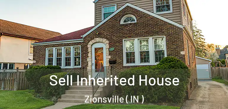 Sell Inherited House Zionsville ( IN )