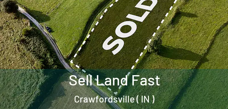  Sell Land Fast Crawfordsville ( IN )