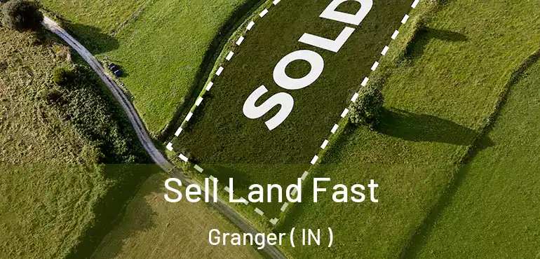  Sell Land Fast Granger ( IN )