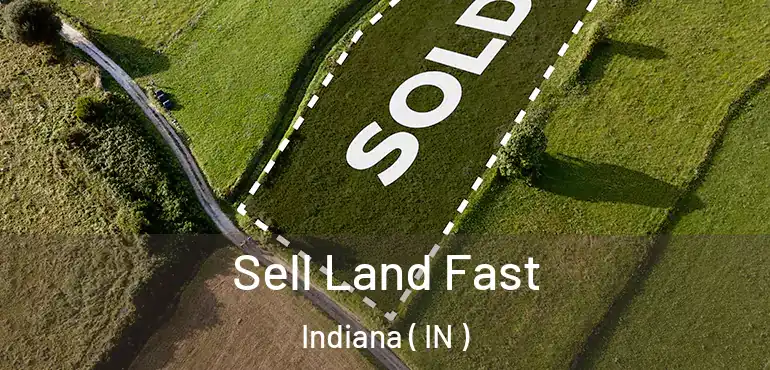  Sell Land Fast Indiana ( IN )