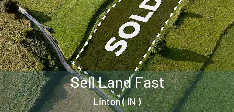  Sell Land Fast Linton ( IN )