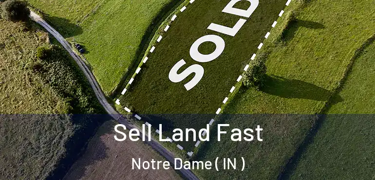  Sell Land Fast Notre Dame ( IN )