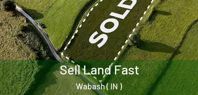  Sell Land Fast Wabash ( IN )