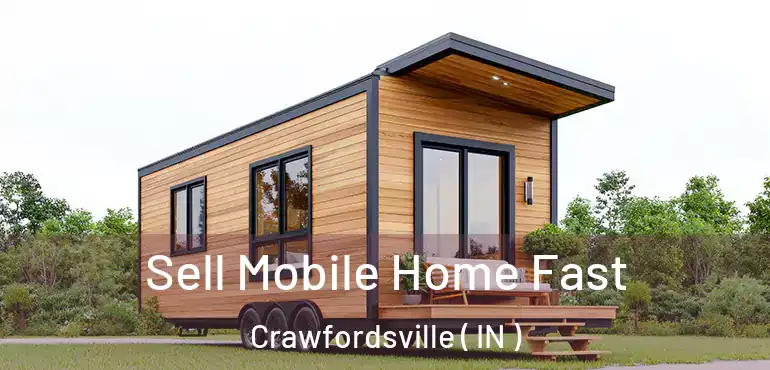  Sell Mobile Home Fast Crawfordsville ( IN )