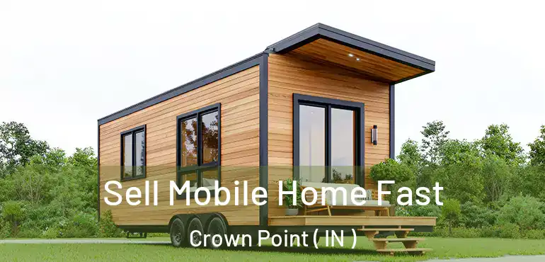  Sell Mobile Home Fast Crown Point ( IN )