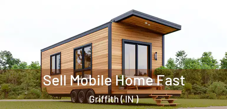  Sell Mobile Home Fast Griffith ( IN )