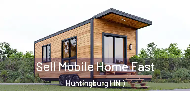  Sell Mobile Home Fast Huntingburg ( IN )