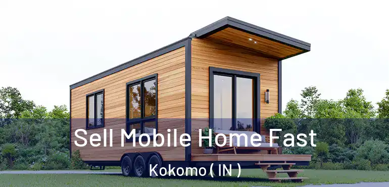  Sell Mobile Home Fast Kokomo ( IN )