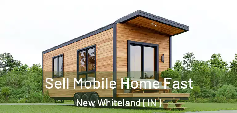  Sell Mobile Home Fast New Whiteland ( IN )