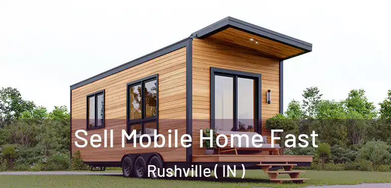  Sell Mobile Home Fast Rushville ( IN )