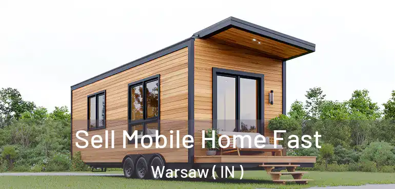  Sell Mobile Home Fast Warsaw ( IN )
