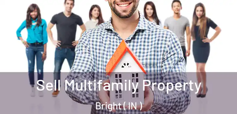 Sell Multifamily Property Bright ( IN )