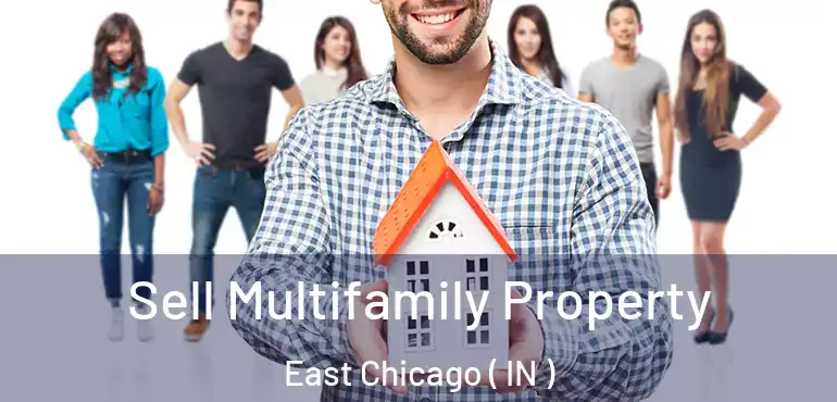  Sell Multifamily Property East Chicago ( IN )
