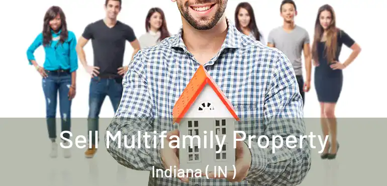  Sell Multifamily Property Indiana ( IN )