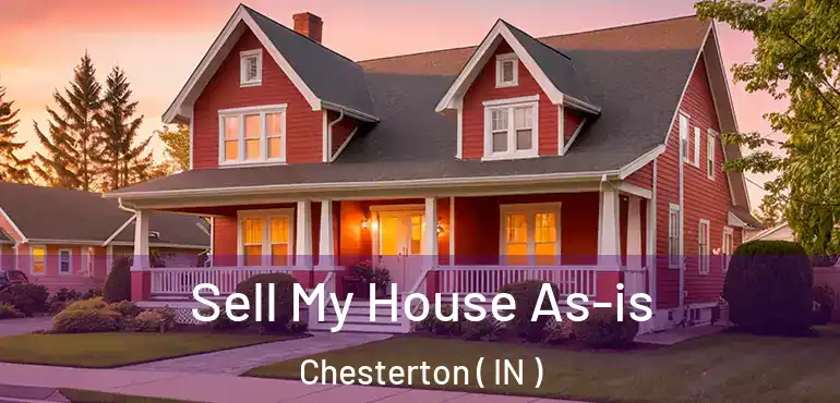  Sell My House As-is Chesterton ( IN )