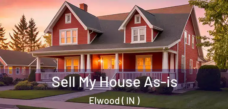  Sell My House As-is Elwood ( IN )