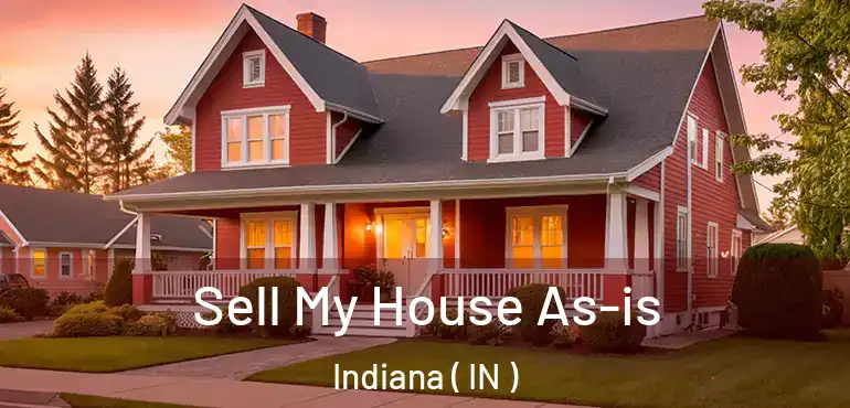  Sell My House As-is Indiana ( IN )