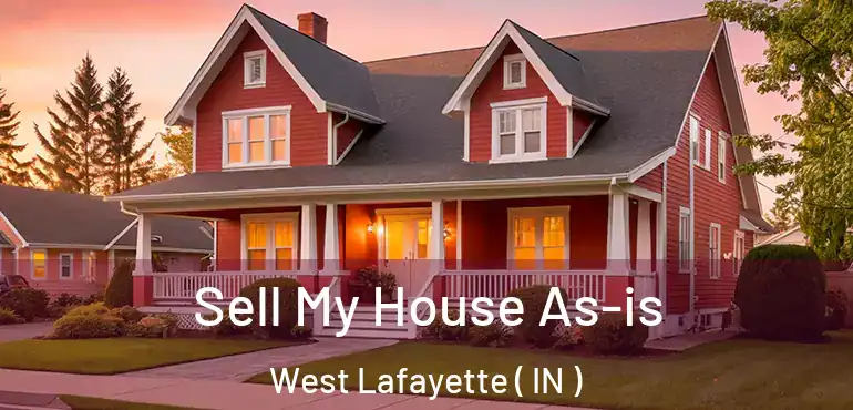  Sell My House As-is West Lafayette ( IN )
