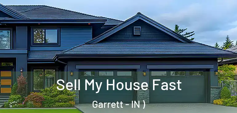  Sell My House Fast Garrett - IN )
