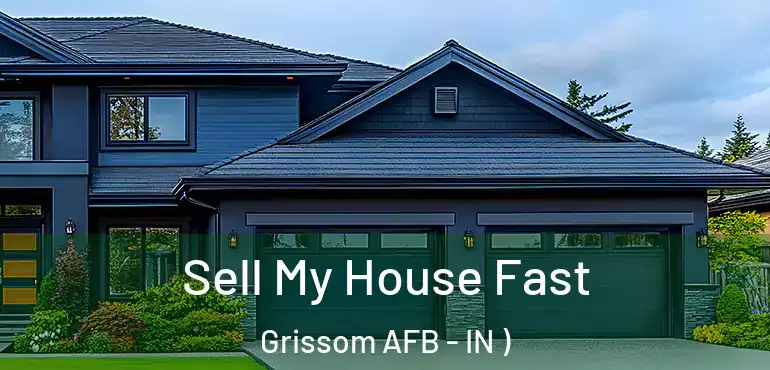  Sell My House Fast Grissom AFB - IN )