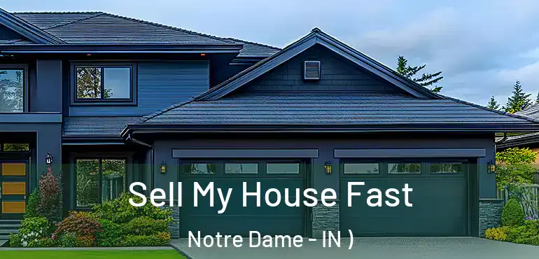  Sell My House Fast Notre Dame - IN )