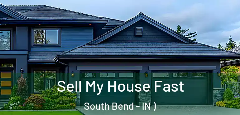  Sell My House Fast South Bend - IN )