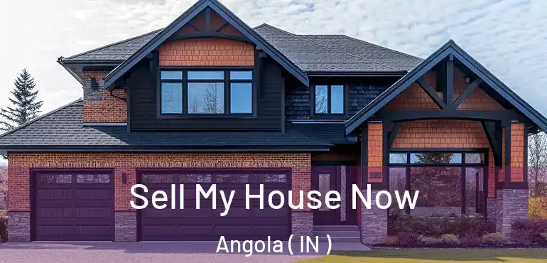  Sell My House Now Angola ( IN )