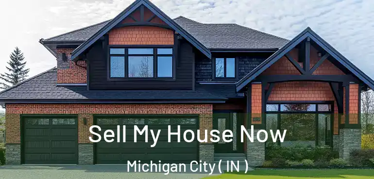  Sell My House Now Michigan City ( IN )