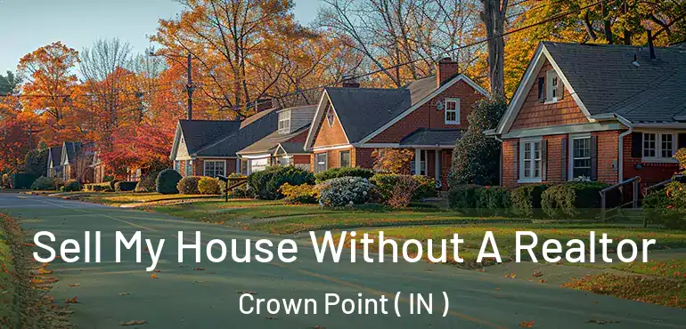  Sell My House Without A Realtor Crown Point ( IN )
