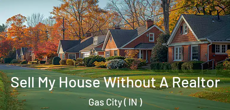  Sell My House Without A Realtor Gas City ( IN )