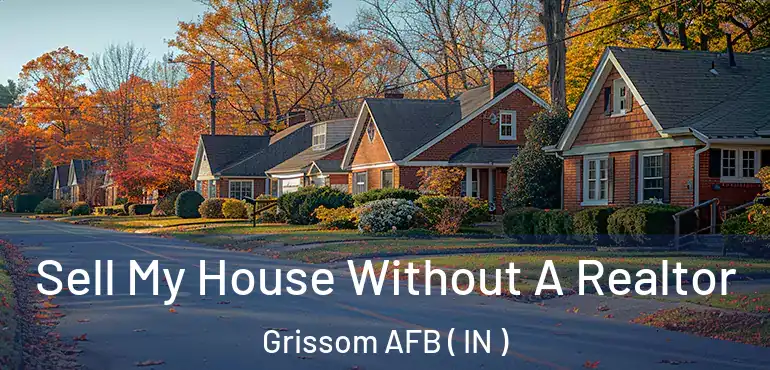  Sell My House Without A Realtor Grissom AFB ( IN )