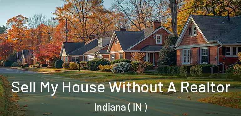  Sell My House Without A Realtor Indiana ( IN )