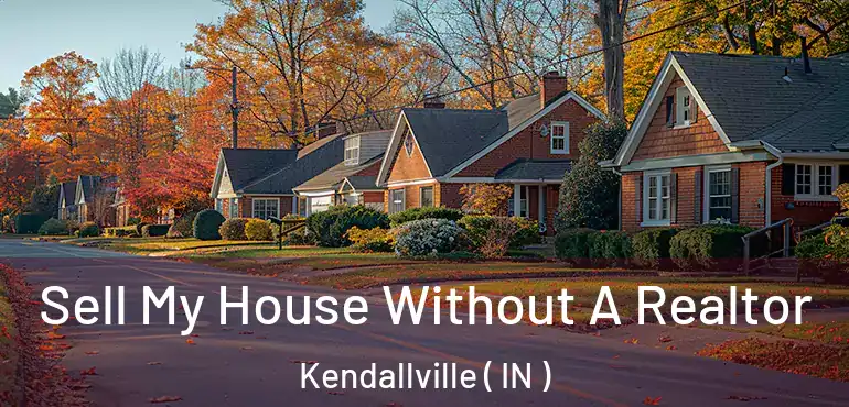  Sell My House Without A Realtor Kendallville ( IN )