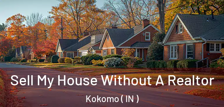  Sell My House Without A Realtor Kokomo ( IN )