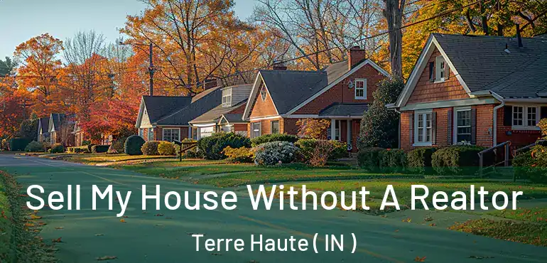  Sell My House Without A Realtor Terre Haute ( IN )