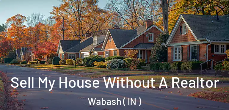  Sell My House Without A Realtor Wabash ( IN )