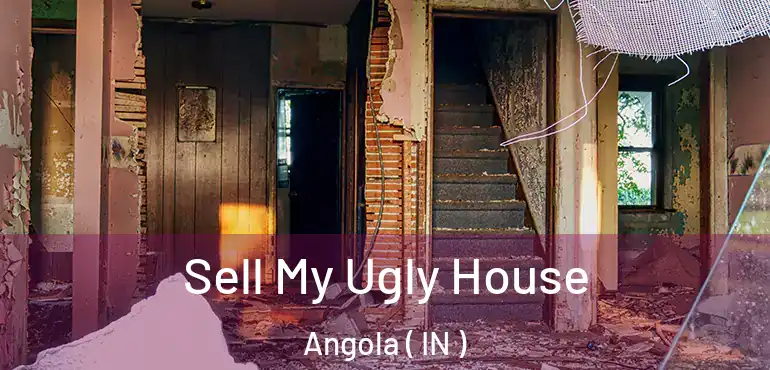  Sell My Ugly House Angola ( IN )