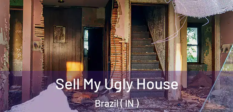  Sell My Ugly House Brazil ( IN )