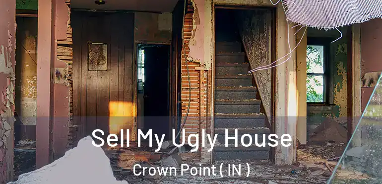  Sell My Ugly House Crown Point ( IN )
