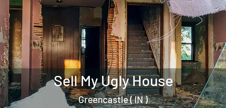  Sell My Ugly House Greencastle ( IN )