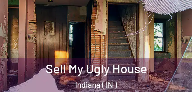  Sell My Ugly House Indiana ( IN )