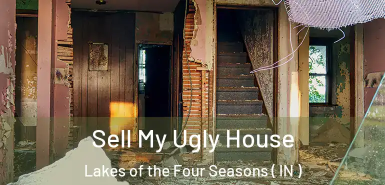  Sell My Ugly House Lakes of the Four Seasons ( IN )