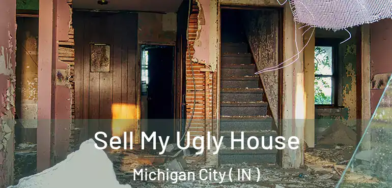 Sell My Ugly House Michigan City ( IN )